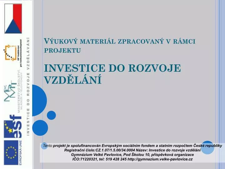 v ukov materi l zpracovan v r mci projektu investice do rozvoje vzd l n