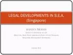 LEGAL DEVELOPMENTS IN S.E.A. (Singapore)