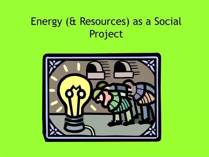 energy resources as a social project