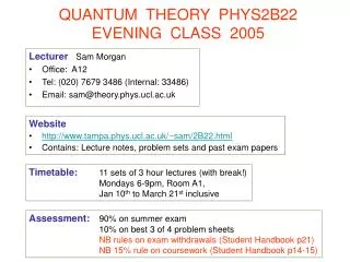 QUANTUM THEORY PHYS2B22 EVENING CLASS 2005