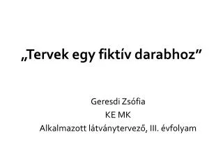 tervek egy fikt v darabhoz