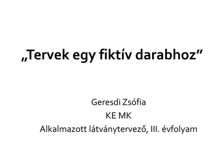 tervek egy fikt v darabhoz