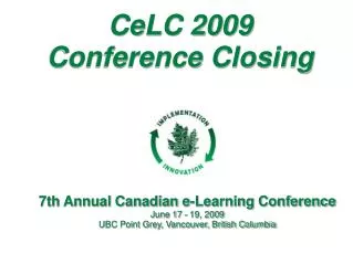 7th Annual Canadian e-Learning Conference June 17 - 19, 2009
