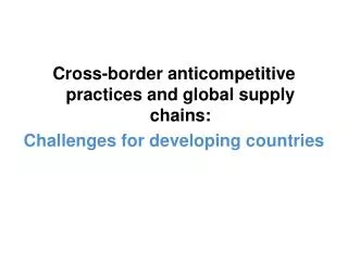 Cross-border anticompetitive practices and global supply chains: