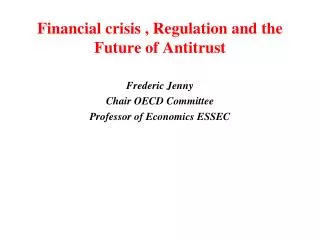 Financial crisis , Regulation and the Future of Antitrust