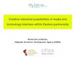 Creative industrial possibilities of media and technology interface within Eastern partnership - slide 1