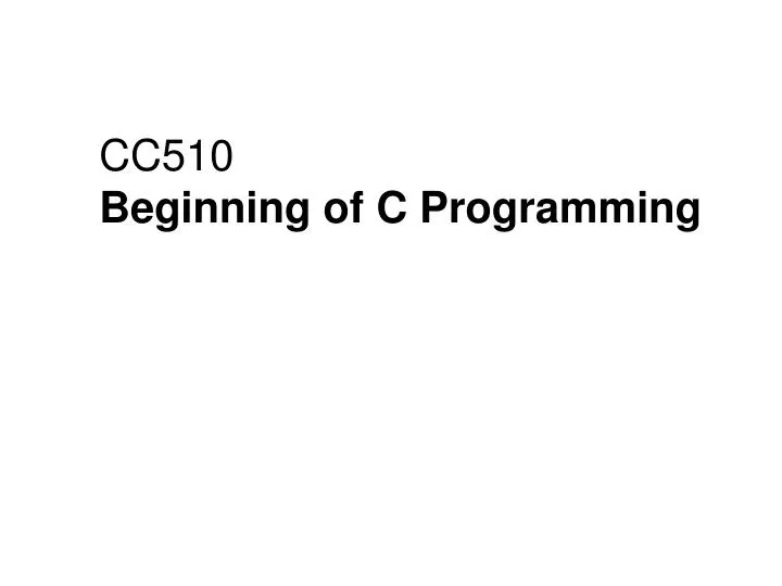 cc510 beginning of c programming