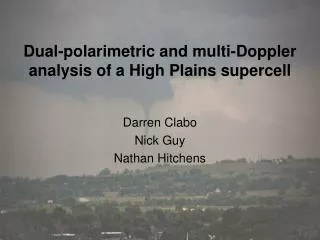 Dual-polarimetric and multi-Doppler analysis of a High Plains supercell