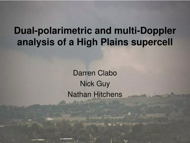 dual polarimetric and multi doppler analysis of a high plains supercell