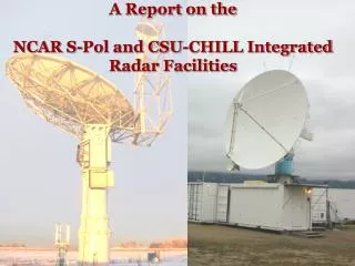 A Report on the NCAR S-Pol and CSU-CHILL Integrated Radar Facilities