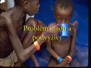 probl m hladu a podv ivy
