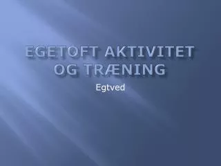 egetoft aktivitet og tr ning