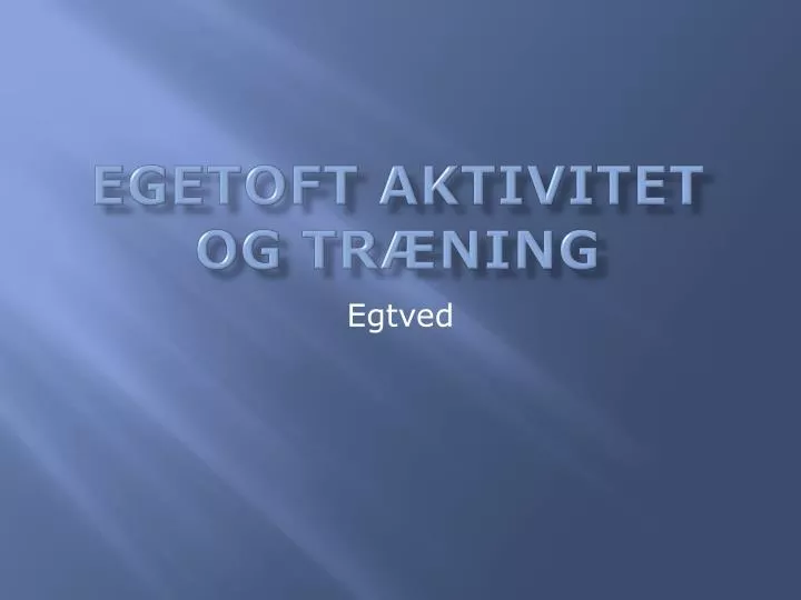 egetoft aktivitet og tr ning