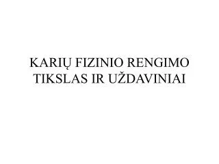 kari fizinio rengimo tikslas ir u daviniai