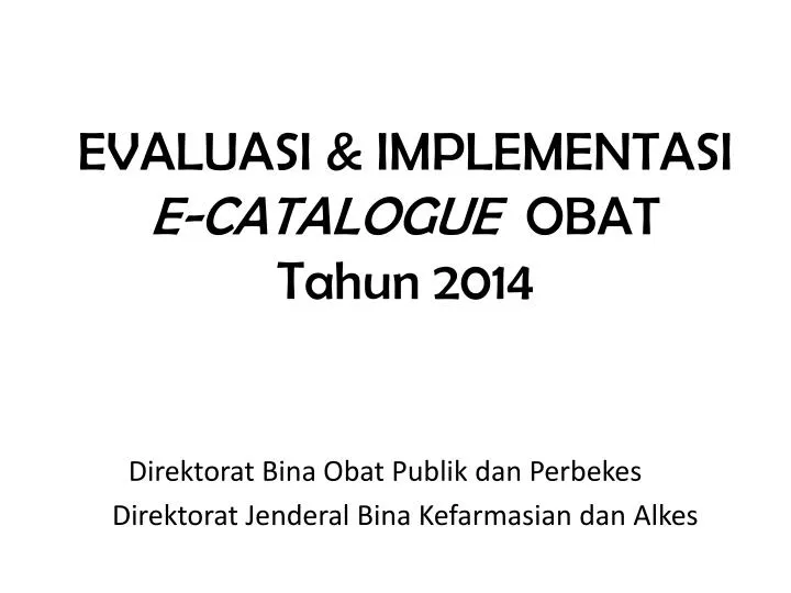 evaluasi implementasi e catalogue obat tahun 2014