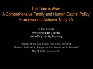 Dr. Paul Kershaw University of British Columbia Human Early Learning Partnership