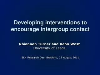 Developing interventions to encourage intergroup contact