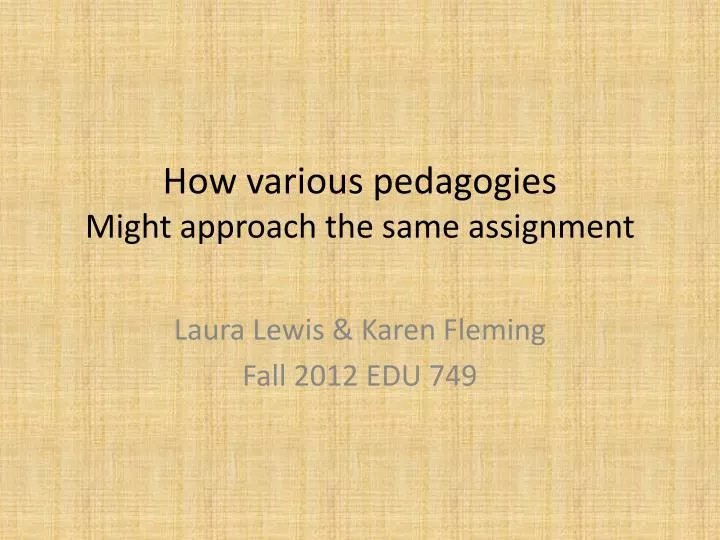 how various pedagogies might approach the same assignment
