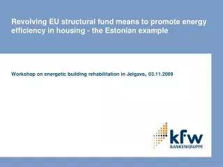 Revolving EU structural fund means to promote energy efficiency in housing - the Estonian example