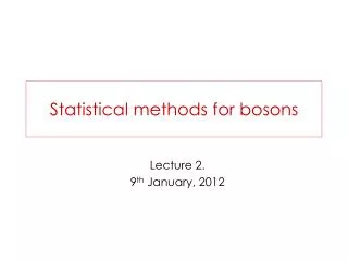 Statistical met h od s for boson s