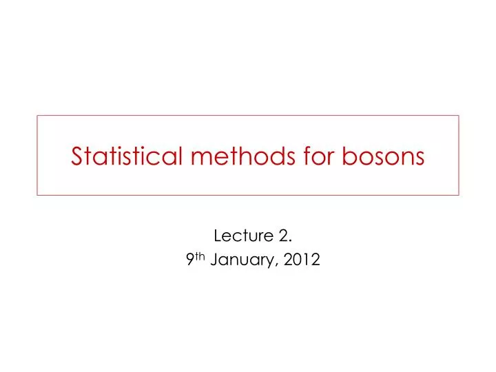 statistical met h od s for boson s