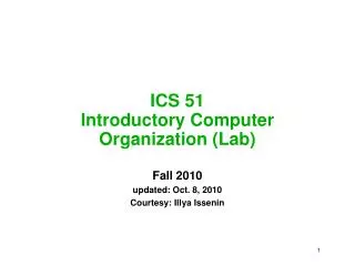 ICS 51 Introductory Computer Organization (Lab)
