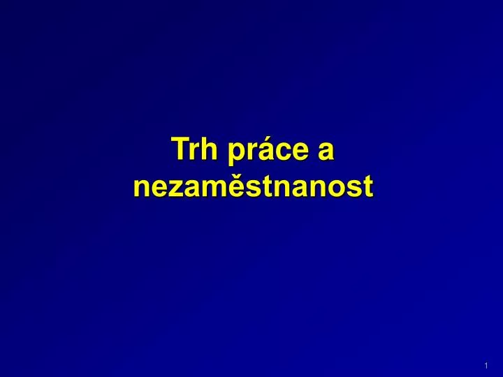 trh pr ce a nezam stnanost