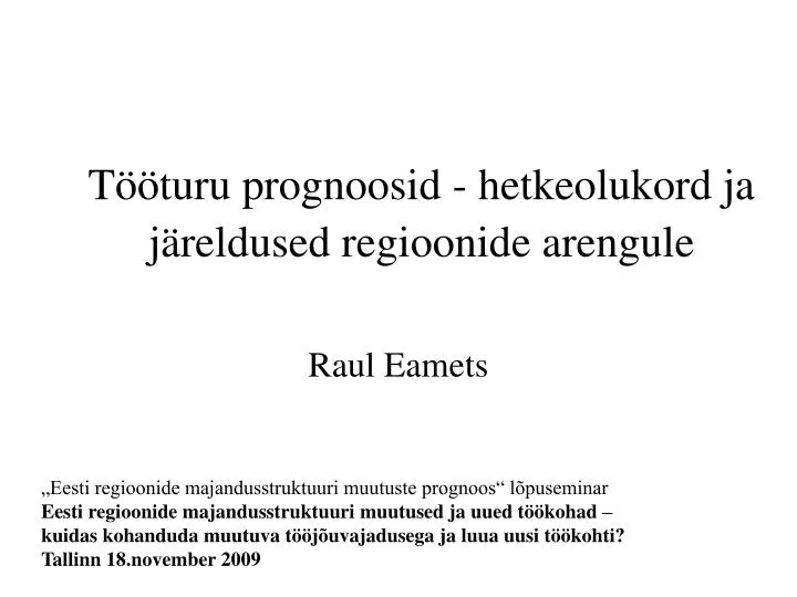 t turu prognoosid hetkeolukord ja j reldused regioonide arengule