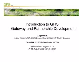 Introduction to GFIS Gateway and Partnership Development Roger Mills