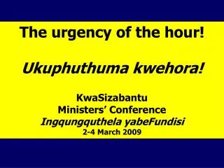 The urgency of the hour! Ukuphuthuma kwehora! KwaSizabantu