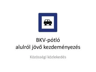 bkv p tl alulr l j v kezdem nyez s