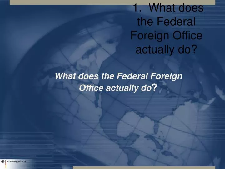 1 what does the federal foreign office actually do