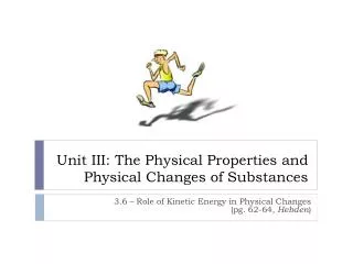 Unit III: The Physical Properties and Physical Changes of Substances