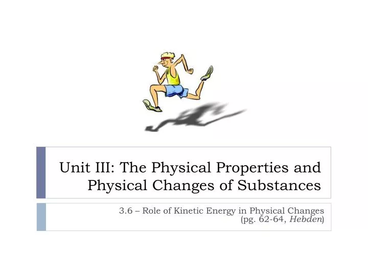 unit iii the physical properties and physical changes of substances