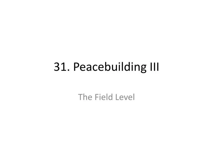 31 peacebuilding iii