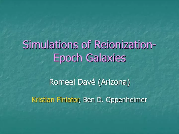 simulations of reionization epoch galaxies