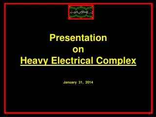 Presentation to SEC Chairman on Heavy Electrical Complex August 16, 2013