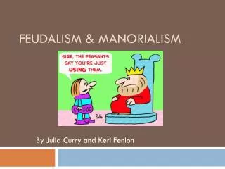 Feudalism &amp; Manorialism