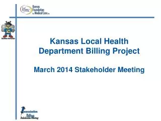 Kansas Local Health Department Billing Project March 2014 Stakeholder Meeting