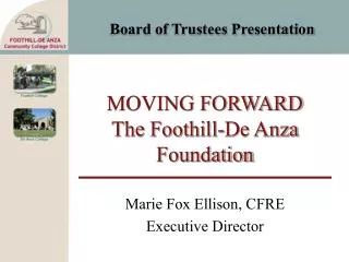 MOVING FORWARD The Foothill-De Anza Foundation