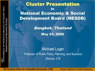 Michael Luger Professor of Public Policy, Planning, and Business Director, C 3 E