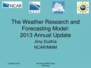 The Weather Research and Forecasting Model: 2013 Annual Update