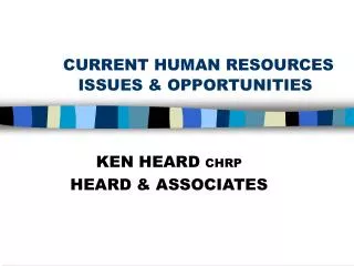 CURRENT HUMAN RESOURCES ISSUES &amp; OPPORTUNITIES