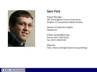 Sam Ford Project Manager MIT Convergence Culture Consortium Program in Comparative Media Studies