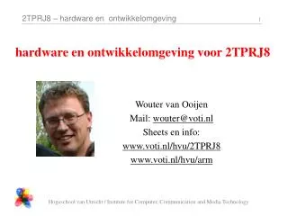 Wouter van Ooijen Mail: wouter@voti.nl Sheets en info: voti.nl/hvu/2TPRJ8 voti.nl/hvu/arm