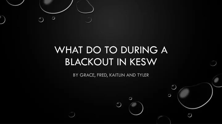 what do to during a blackout in kesw