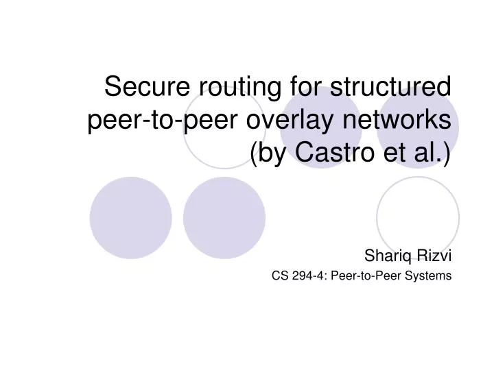 secure routing for structured peer to peer overlay networks by castro et al
