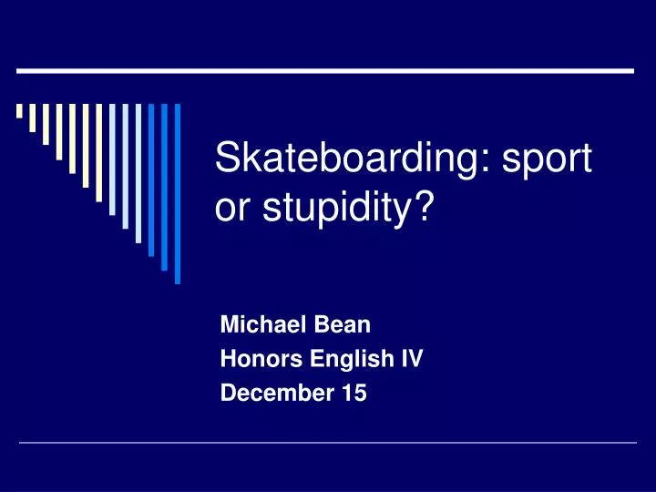 skateboarding sport or stupidity