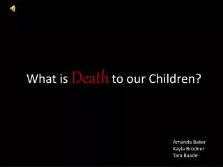 What is Death to our Children?