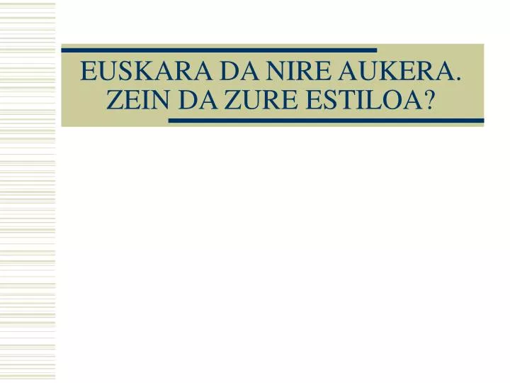 euskara da nire aukera zein da zure estiloa